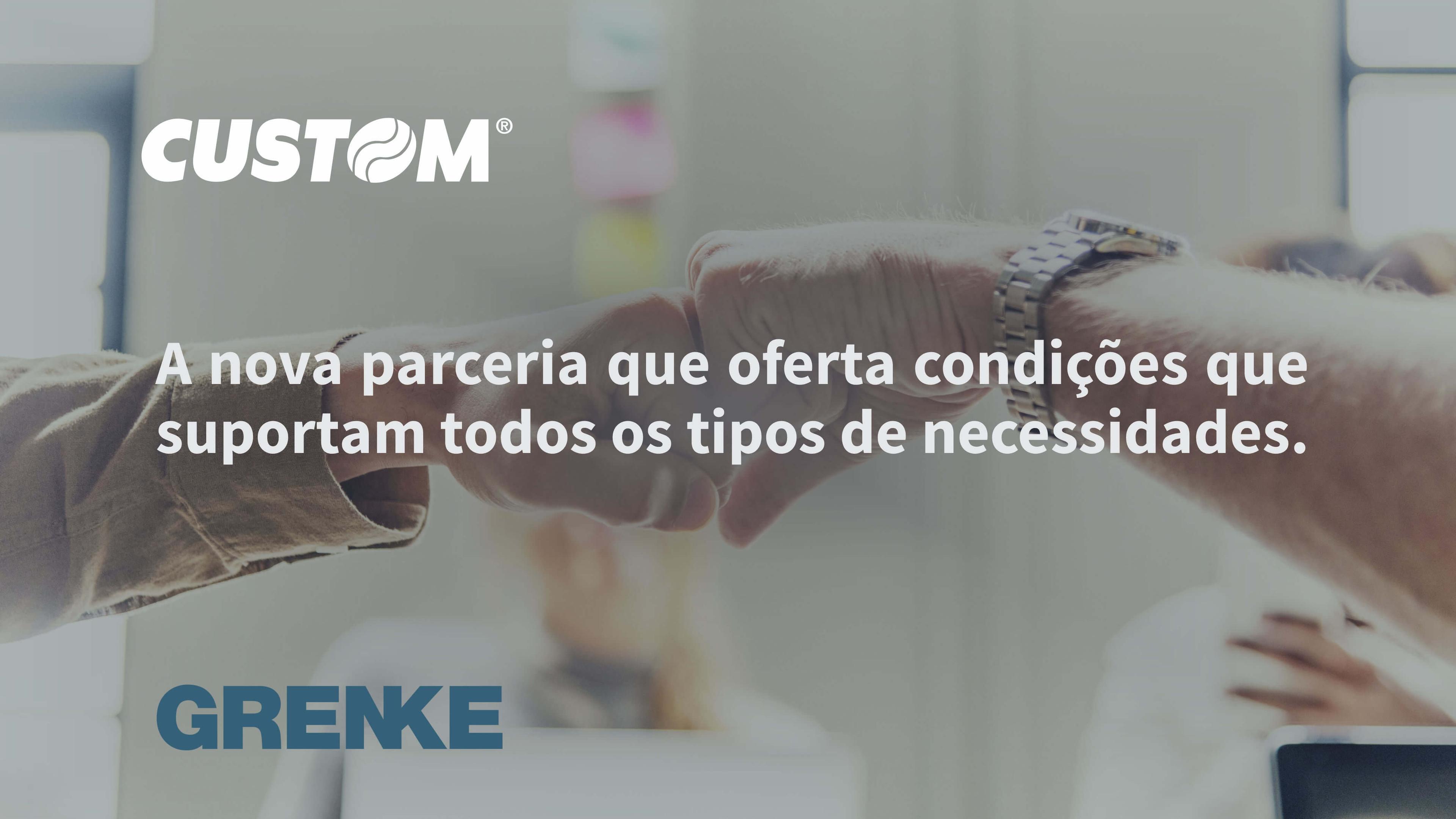 CUSTOM e GRENKE: a nova parceria que oferece condições para responder a todos os tipos de necessidades