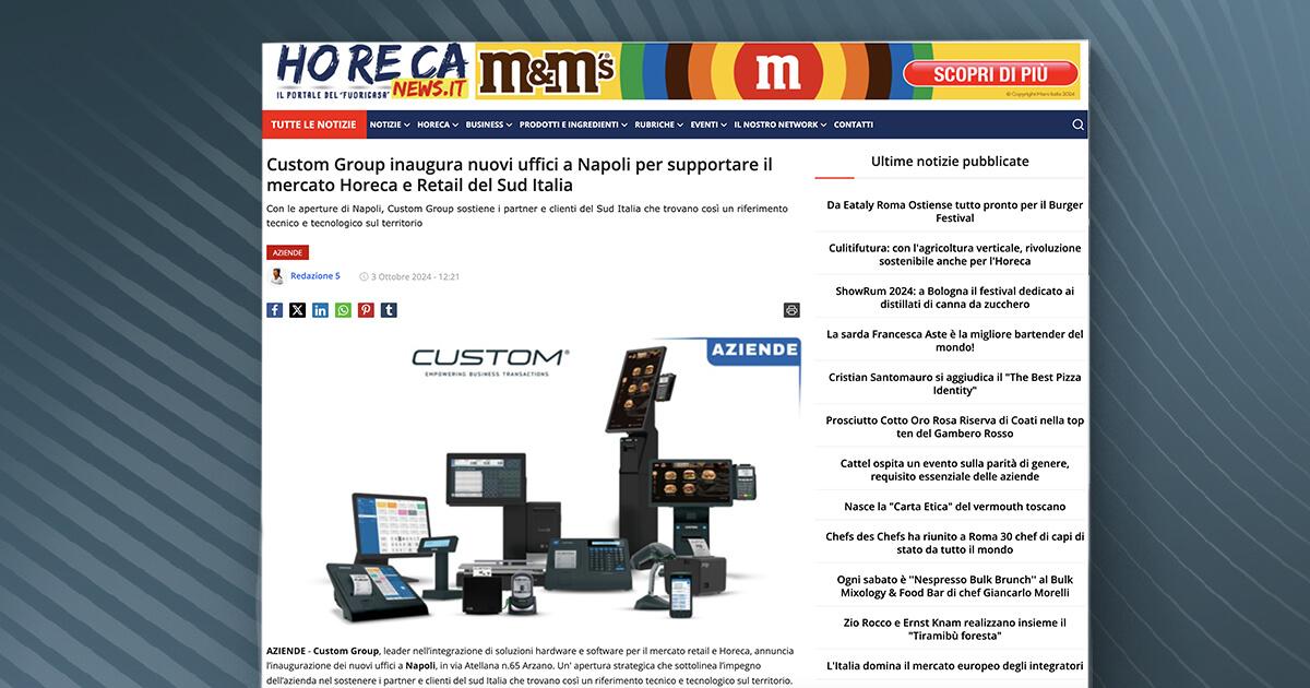 Horeca News - Custom Group inaugura nuovi uffici a Napoli per supportare il mercato Horeca e Retail del Sud Italia