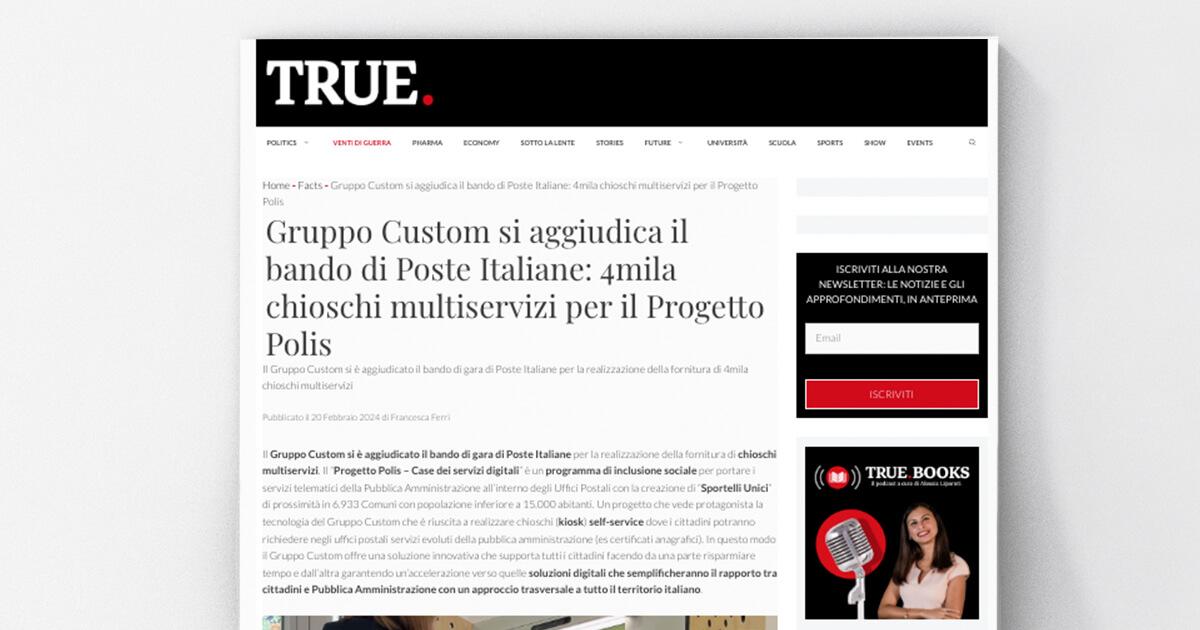 TRUE - Gruppo Custom si aggiudica il bando di Poste Italiane: 4mila chioschi multiservizi per il Progetto Polis