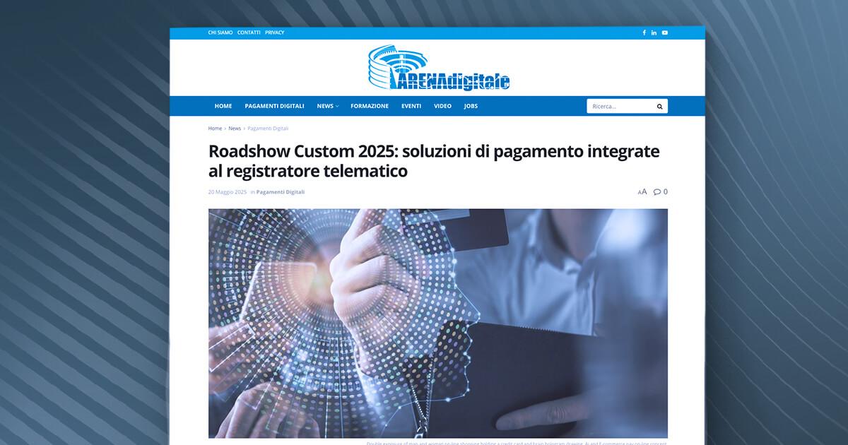Arena Digitale - Roadshow Custom 2025: soluzioni di pagamento integrate al registratore telematico
