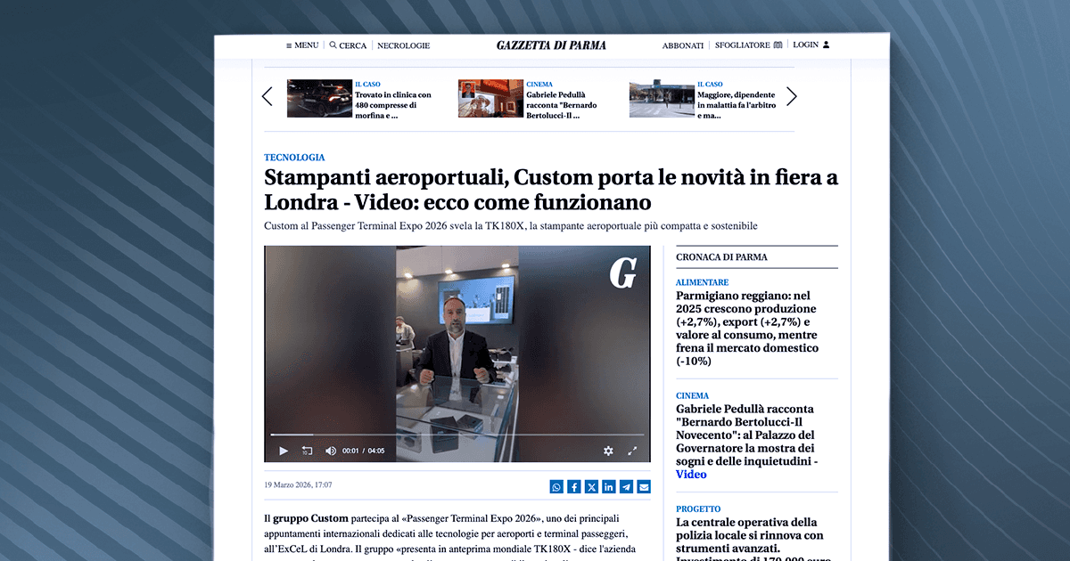 Gazzetta di Parma - Stampanti aeroportuali, Custom porta le novità in fiera a Londra