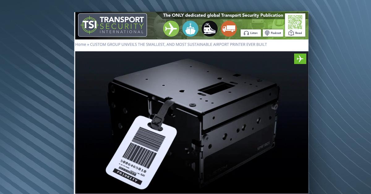 Tsi-mag - Custom Group unveils the smallest and most sustainable airport printer ever built