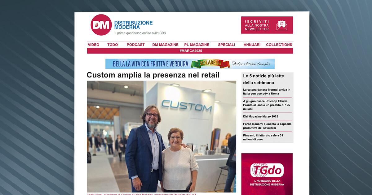 Distribuzione Moderna - Custom amplia la presenza nel retail