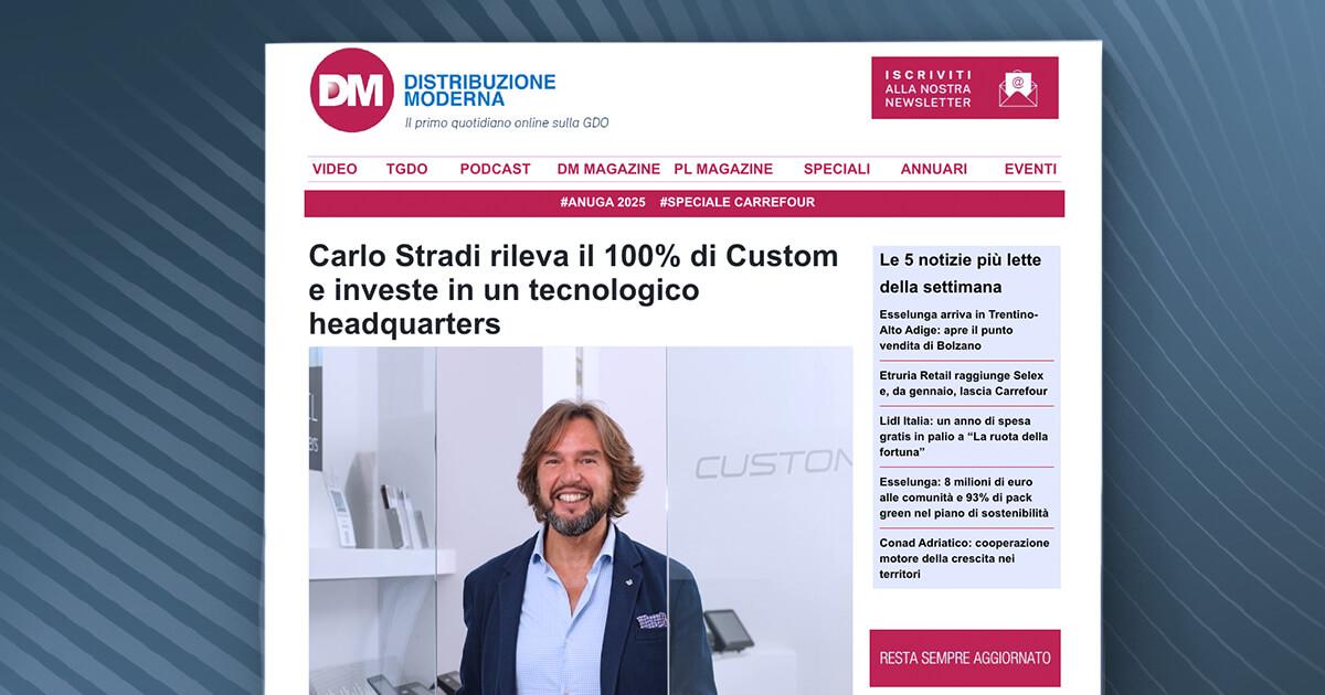 Distribuzione Moderna - Carlo Stradi rileva il 100% di Custom e investe in un tecnologico headquarters