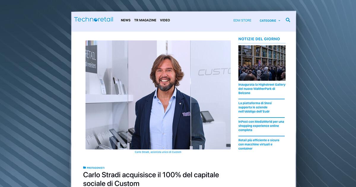 Technoretail - Carlo Stradi acquisisce il 100% del capitale sociale di Custom